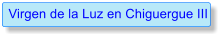 Virgen de la Luz en Chiguergue III