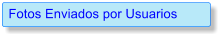 Fotos Enviados por Usuarios